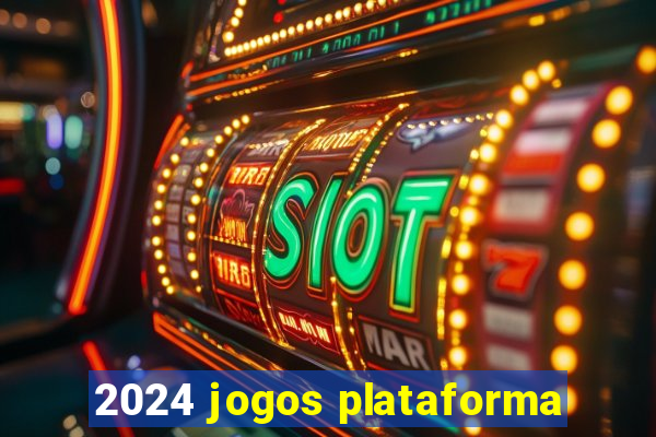 2024 jogos plataforma